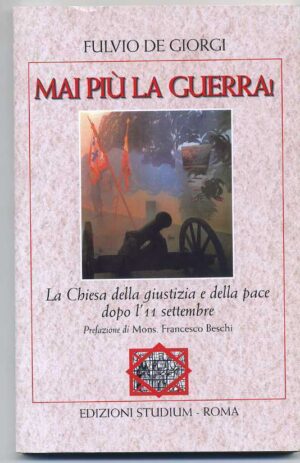 MAI PIU' LA GUERRA. LA CHIESA DELLA (11 Settembre) Fulvio De Giorgi Studium