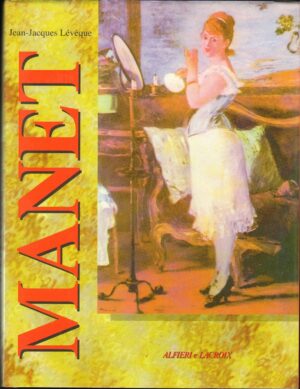 MANET. Jean-Jacques Leveque ed. 1989 Alfieri e Lacroix