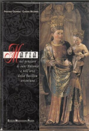 MARIA NEL PENSIERO DI SANT'ANTONIO E NELL'ARTE DELLA BASILICA ANTONIANA di Osann