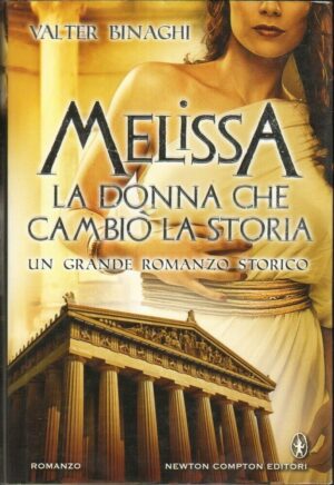MELISSA LA DONNA CHE CAMBIO' LA STORIA. Valter Binaghi. Newton Compton
