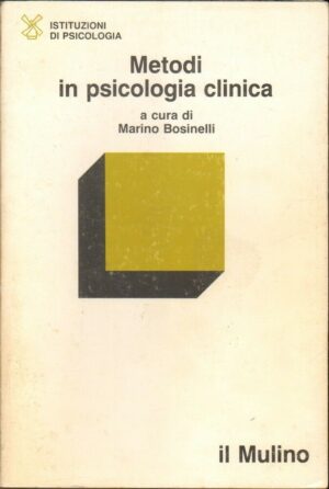 METODI IN PSICOLOGIA CLINICA di Marino Bosinelli ed. Il Mulino