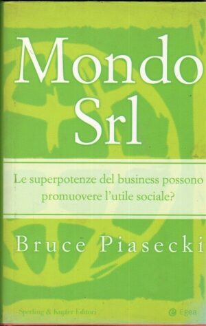 MONDO SRL di Bruce Piasecki ed. Sperling & Kupfer