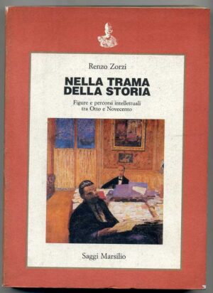 NELLA TRAMA DELLA STORIA di Renzo Zorzi 1° ed. 1990 Marsilio