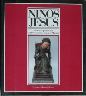 NINOS JESUS. SCULTURE POLICROME DELLE COLLEZIONI REALI DI MADRID 1989 Motta