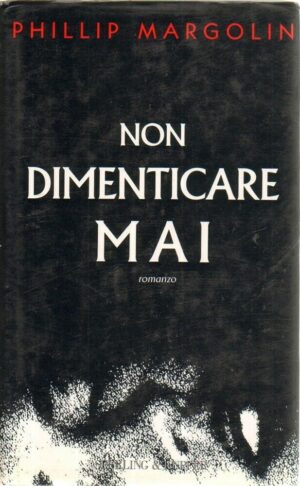 NON DIMENTICARE MAI di Phillip Margolin 1° ed. Sperling & Kupfer 1994