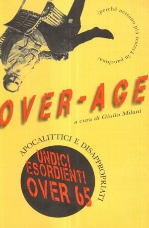 OVER-AGE. Apocalittici e disappropriati a cura Giulio Milani ed. Transeuropa