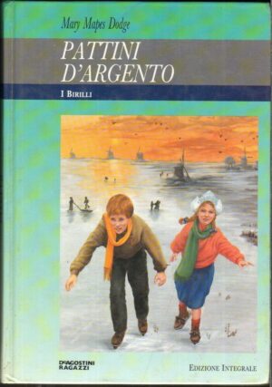 PATTINI D'ARGENTO di Mary Mapes Dodge ed. De Agostini 1994