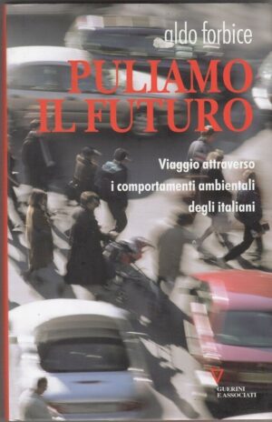 PULIAMO IL FUTURO di Aldo Forbice ed. Guerini e Associati