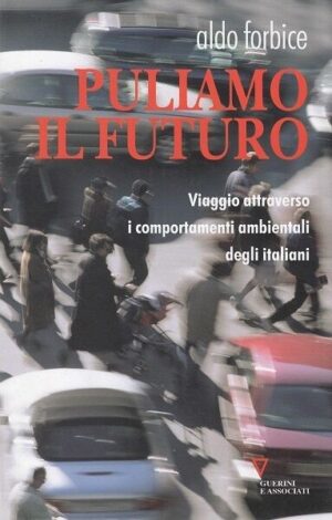 PULIAMO IL FUTURO di Aldo Forbice ed. Guerini e Associati - B02