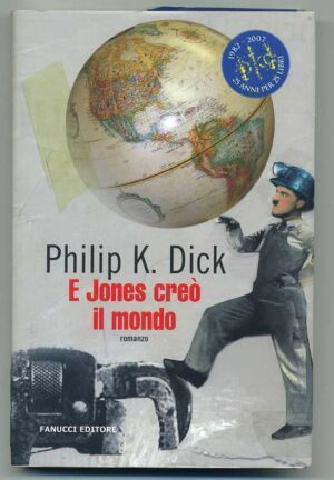 Philip K. Dick E JONES CREO' IL MONDO ed. Fanucci