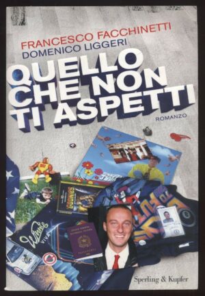 Quello che non ti aspetti di F. Facchinetti e D. Liggeri ed. Sperling & Kupfer