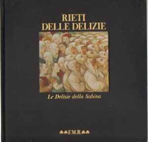 RIETI DELLE DELIZIE. LE DELIZIE DELLA SABINA di Formichetti ed. FMR