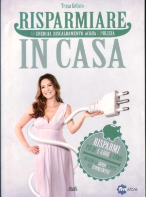 RISPARMIARE IN CASA di Tessa Gelisio ed. Mondolibri