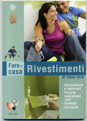 RIVESTIMENTI DI CASA MIA. Attrezzature e materiali, piccole riparazioni... A06