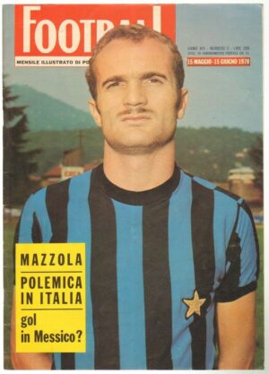 Rivista Football n. 5 Anno 1970 dal 15 maggio - 15 giugno - In copertina MAZZOLA