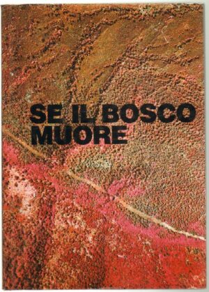 SE IL BOSCO MUORE di Italeco Gruppo Iri ed. Compagnia Generale Ripreseaeree