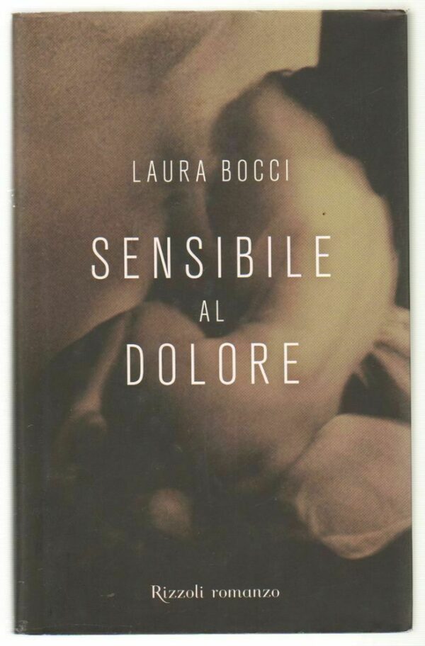 SENSIBILE-AL-DOLORE-di-Laura-Bocci-1-ed-Rizzoli-2006-con-dedica-autografa-112619299827