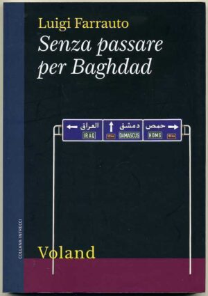 SENZA PASSARE PER BAGHDAD di Luigi Farrauto ed. Voland
