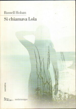 SI CHIAMAVA LOLA di Russell Hoban ed. Nottetempo