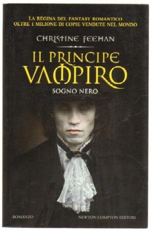 SOGNO NERO. IL PRINCIPE VAMPIRO di Christine Feehan ed. Newton Compton