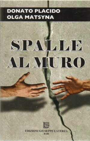 SPALLE AL MURO di Donato Placido e Olga Matsyna ed. Laterza