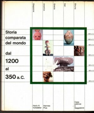 STORIA COMPARATA DEL MONDO dal 1200 al 350 a.c. di Hofstatter e Pixa ed Il Saggi