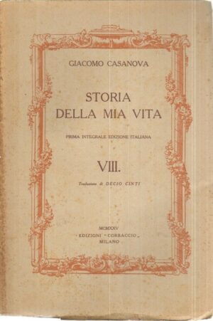 STORIA DELLA MIA VITA Vol. VIII di Giacomo Casanova 1° ed. Corbaccio 1925