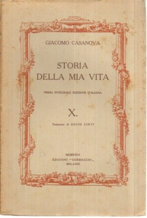 STORIA DELLA MIA VITA Vol. X di Giacomo Casanova 1° ed. Corbaccio 1926