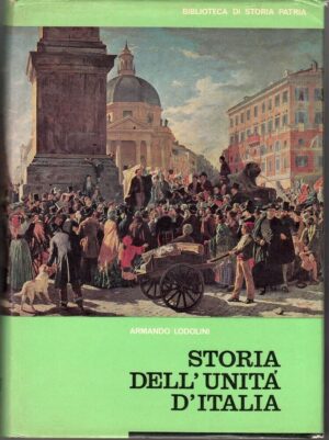 Storia dell'unità d'Italia di Armando Lodolini ed. Biblioteca di Storia Patria