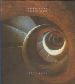 TERRA DI SIENA TERRA DEL MONDO di Pitt Koch ed. Comitato Povinciale Turismo 1999