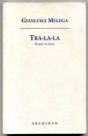 TRA-LA-LA. Words to music OPERA LIRICA (Testo inglese a fronte) Gianluigi Melega