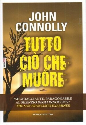 TUTTO CIO' CHE MUORE di John Connolly ed. Fanucci