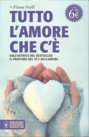 TUTTO L'AMORE CHE C'E' di Fiona Neill ed. Newton Compton
