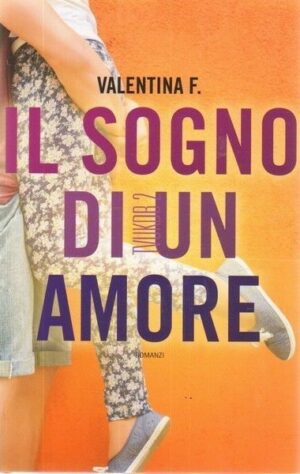 TVUKDB 2. IL SOGNO DI UN AMORE di Valentina F. ed. Leggereditore