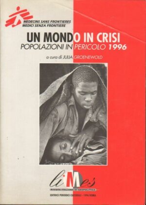 UN MONDO IN CRISI. POPOLAZIONI IN PERICOLO 1996 di Julia Groenewold