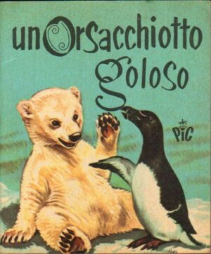 UN ORSACCHIOTTO GOLOSO Collana PIC IV Serie ed. AMZ