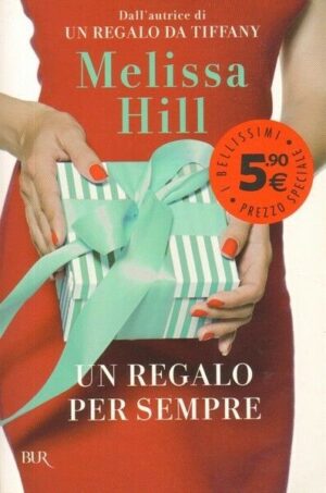 UN REGALO PER SEMPRE di Melissa Hill ed. BUR