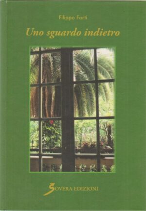 UNO SGUARDO INDIETRO di Filippo Forti ed. Sovera 2010