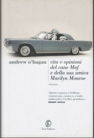 VITA E OPINIONI DEL CANE MAF E DELLA SUA AMICA MARILYN MONROE di O'Hagan