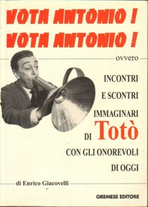 Vota Antonio! Vota Antonio di Enrico Giacovelli ed. Gremese