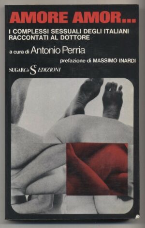 Amore amor... a cura di Antonio Perria ed. SugarCo (1974)