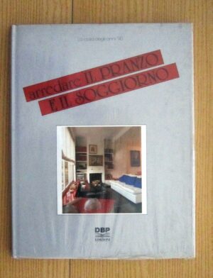 ARREDARE IL PRANZO E IL SOGGIORNO ed. DBP