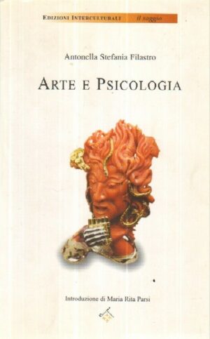 ARTE E PSICOLOGIA di Antonella Stefania Filastro ed. Interculturali 2003