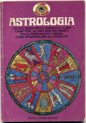 ASTROLOGIA. I dodici segni dello zodiaco e il loro caratteri... 1°ed 1974 Fabbri