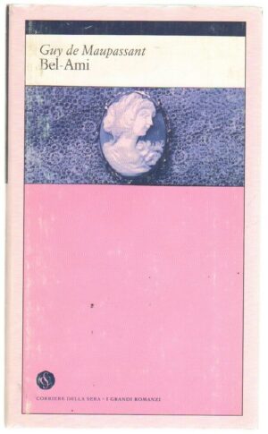 Bel-Ami di Guy de Maupassant - I Grandi Romanzi n. 16 ed. Corriere della Sera