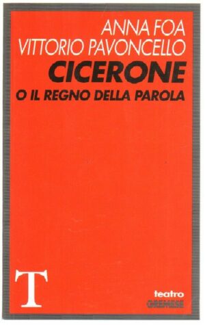 CICERONE O IL REGNO DELLA PAROLA di Anna Foa e Vittorio Pavoncello ed. Gremese