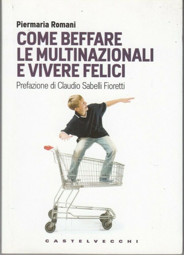 COME-BEFFARE-LE-MULTINAZIONALI-E-VIVERE-FELICI-di-Romani-ed-Castelvecchi-123939174598