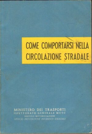 COME COMPORTARSI NELLA CIRCOLAZIONE STRADALE Ministero dei Trasporti 1959