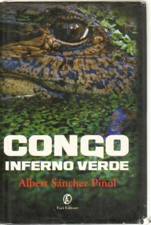 CONGO INFERNO VERDE di Albert Sanchez Pinol ed. Fazi 2011