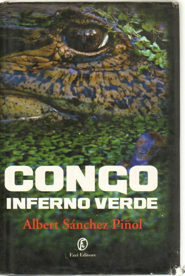 CONGO-INFERNO-VERDE-di-Albert-Sanchez-Pinol-ed-Fazi-2011-112440088558